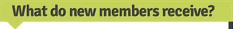 What do new members receive? What do new members receive?