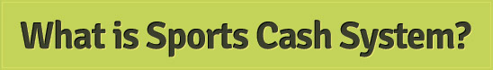 What is Sports Cash System? What is Sports Cash System?